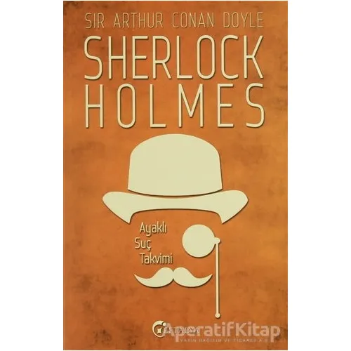 Sherlock Holmes - Ayaklı Suç Takvimi - Sir Arthur Conan Doyle - Eftalya Kitap