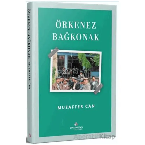 Örkenez Bağkonak - Muzaffer Can - Erguvan Yayınevi
