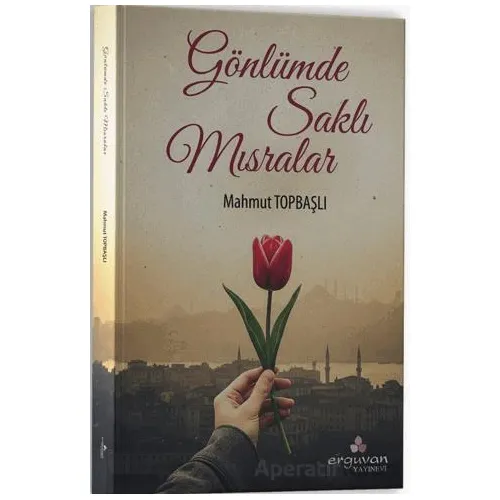 Gönlümde Saklı Mısralar - Mahmut Topbaşlı - Erguvan Yayınevi