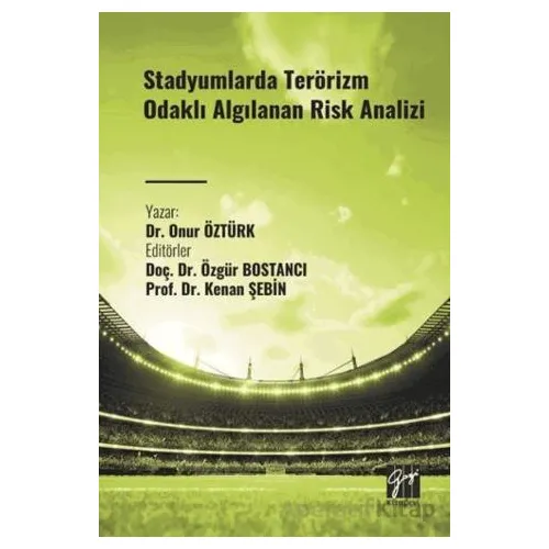 Stadyumlarda Terörizm Odaklı Algılanan Risk Analizi - Onur Öztürk - Gazi Kitabevi