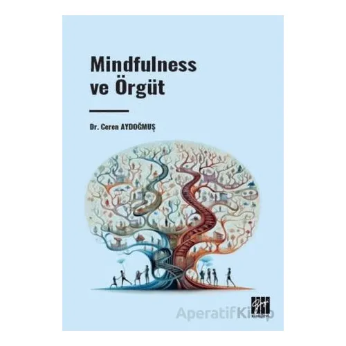 Mindfulness ve Örgüt - Ceren Aydoğmuş - Gazi Kitabevi