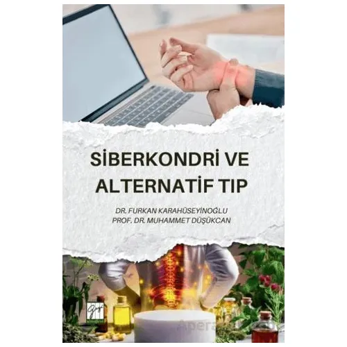 Siberkondri ve Alternatif Tıp - Furkan Karahüseyinoğlu - Gazi Kitabevi