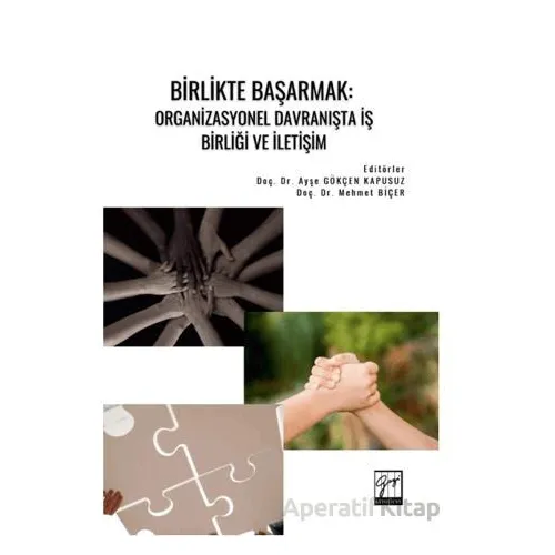 Birlikte Başarmak: Organizasyonel Davranışta İş Birliği ve İletişim - Kolektif - Gazi Kitabevi