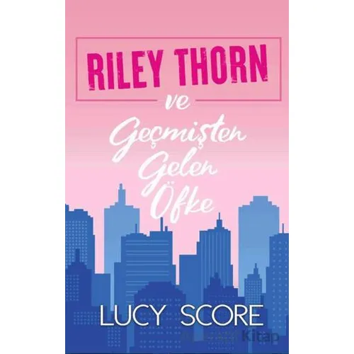 Riley Thorn ve Geçmişten Gelen Öfke - Lucy Score - Martı Yayınları