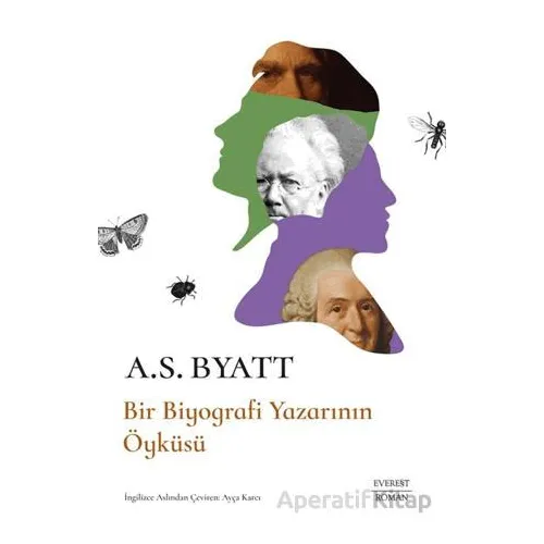 Bir Biyografi Yazarının Öyküsü - A. S. Byatt - Everest Yayınları