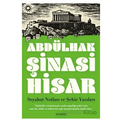Seyahat Notları ve Şehir Yazıları - Abdülhak Şinasi Hisar - Everest Yayınları