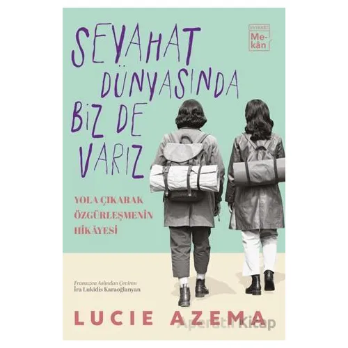 Seyahat Dünyasında Biz De Varız - Lucie Azema - Everest Yayınları