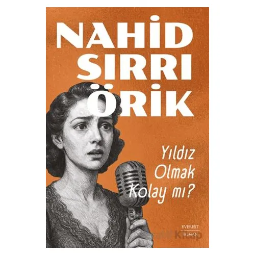 Yıldız Olmak Kolay Mı? - Nahid Sırrı Örik - Everest Yayınları