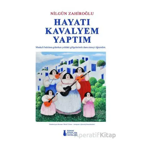 Hayatı Kavalyem Yaptım - Nilgün Zahiroğlu - Sokak Kitapları Yayınları
