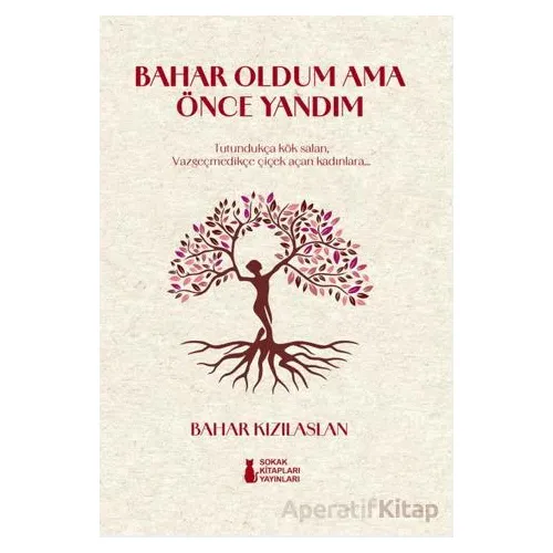 Bahar Oldum Ama Önce Yandım - Bahar Kızılaslan - Sokak Kitapları Yayınları