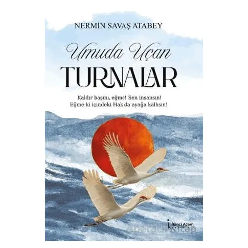 Umuda Uçan Turnalar - Nermin Savaş Atabey - İkinci Adam Yayınları