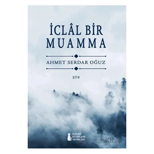 İclal Bir Muamma - Ahmet Serdar Oğuz - Sokak Kitapları Yayınları