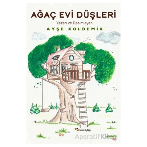 Ağaç Evi Düşleri - Ayşe Koldemir - İkinci Adam Yayınları