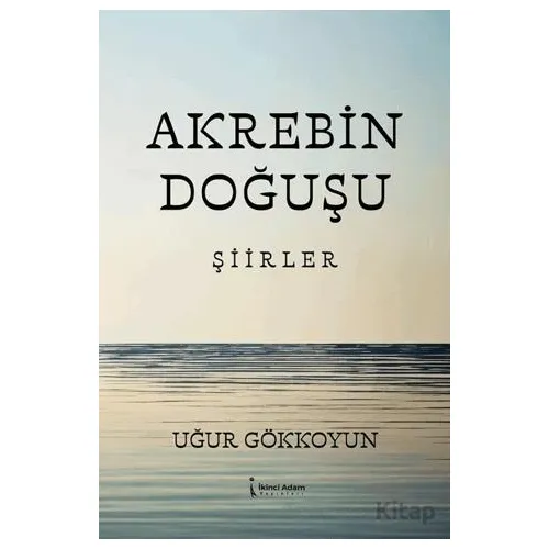 Akrebin Doğuşu - Uğur Gökkoyun - İkinci Adam Yayınları