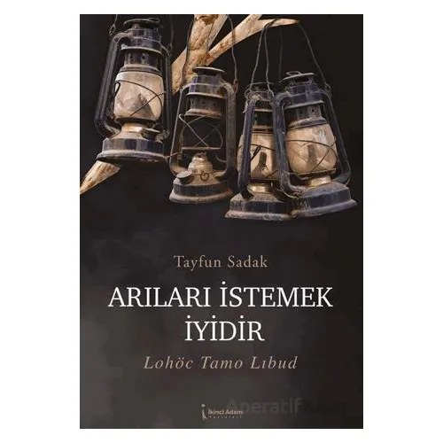 Arıları İstemek İyidir - Tayfun Sadak - İkinci Adam Yayınları