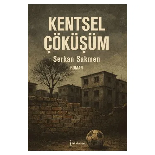 Kentsel Çöküşüm - Serkan Sakmen - İkinci Adam Yayınları