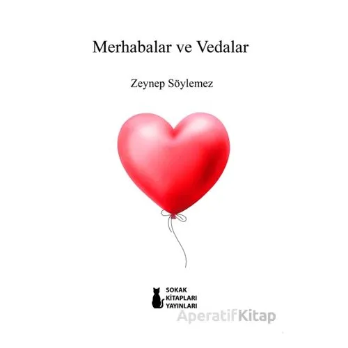 Merhabalar ve Vedalar - Zeynep Söylemez - Sokak Kitapları Yayınları