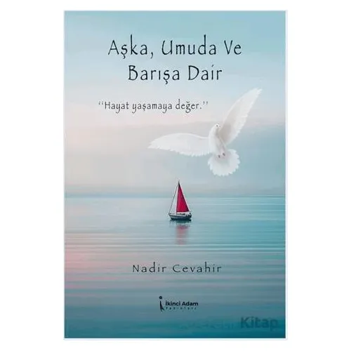 Aşka, Umuda ve Barışa Dair - Nadir Cevahir - İkinci Adam Yayınları