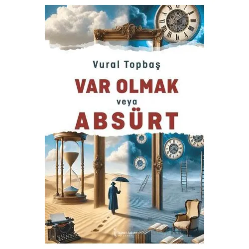 Var Olmak Veya Absürt - Vural Topbaş - İkinci Adam Yayınları