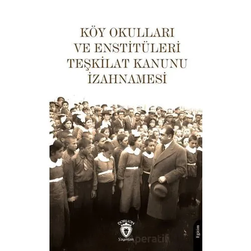 Köy Okulları Ve Enstitüleri Teşkilat Kanunu İzahnamesi - Kolektif - Dorlion Yayınları
