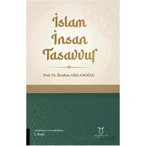 İslam İnsan Tasavvuf - İbrahim Arslanoğlu - Akademisyen Kitabevi
