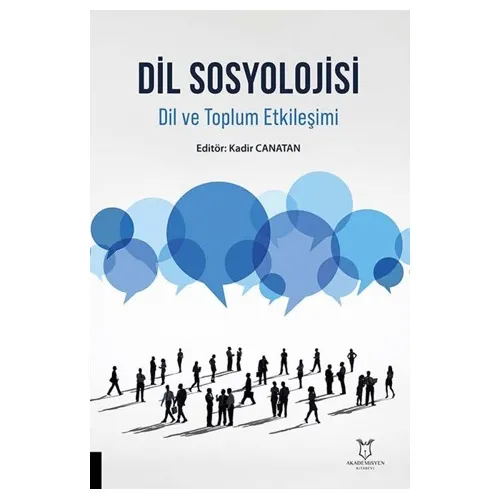 Dil Sosyolojisi Dil ve Toplum Etkileşimi - Kolektif - Akademisyen Kitabevi