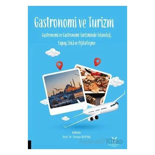 Gastronomi ve Turizm - Serkan Bertan - Akademisyen Kitabevi