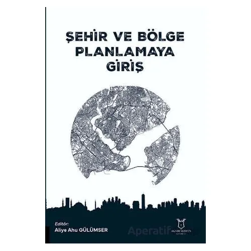 Şehir ve Bölge Planlamaya Giriş - Kolektif - Akademisyen Kitabevi