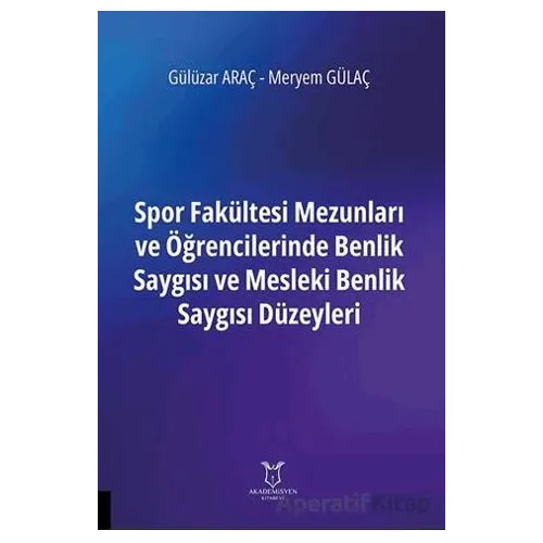 Spor Fakültesi Mezunları ve Öğrencilerinde Benlik Saygısı ve Mesleki Benlik Saygısı Düzeyleri