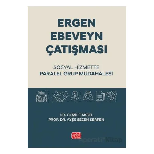 Ergen Ebeveyn Çatışması - Cemile Aksel - Nobel Bilimsel Eserler