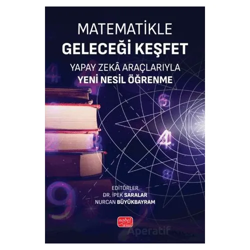 Matematikle Geleceği Keşfet - Kolektif - Nobel Bilimsel Eserler