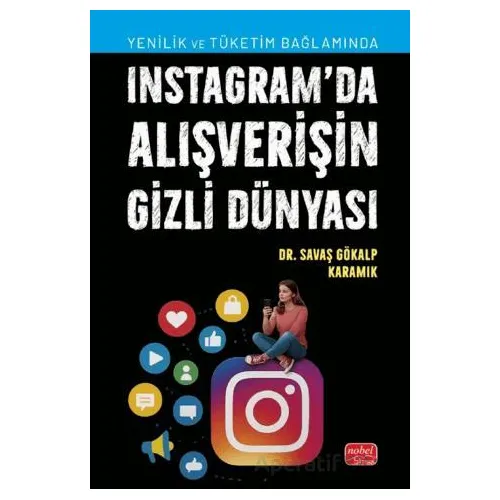 Instagram’da Alışverişin Gizli Dünyası - Savaş Gökalp Karamık - Nobel Bilimsel Eserler