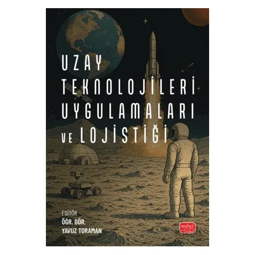 Uzay Teknolojileri Uygulamaları ve Lojistiği - Kolektif - Nobel Bilimsel Eserler