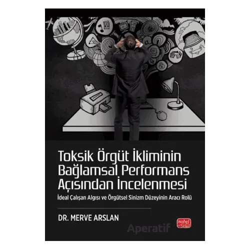 Toksik Örgüt İkliminin Bağlamsal Performans Açısından İncelenmesi