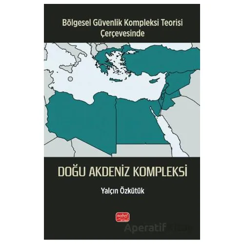 Bölgesel Güvenlik Kompleksi Teorisi Çerçevesinde - Doğu Akdeniz Kompleksi