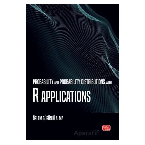 Probability and Probability Distributions With R Applications