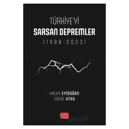 Türkiye’yi Sarsan Depremler (1988-2023) - Zühal Utku - Nobel Bilimsel Eserler