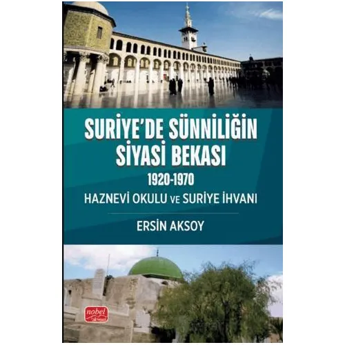 Suriye’de Sünniliğin Siyasi Bekası (1920 - 1970) - Ersin Aksoy - Nobel Bilimsel Eserler