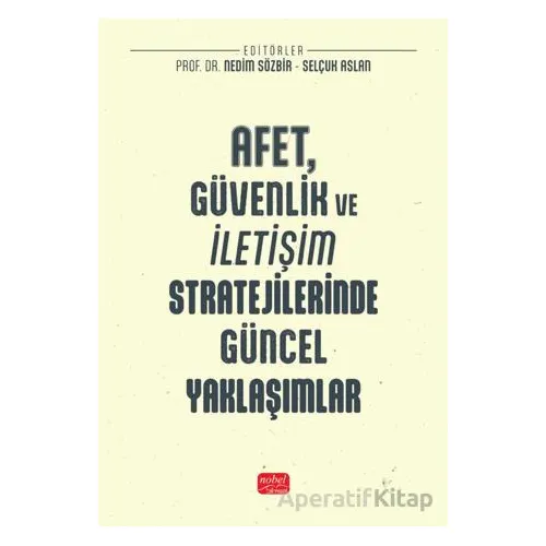 Afet, Güvenlik ve İletişim Stratejilerinde Güncel Yaklaşımlar - Kolektif - Nobel Bilimsel Eserler