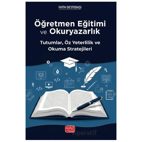 Öğretmen Eğitimi ve Okuryazarlık - Tutumlar, Öz Yeterlilik ve Okuma Stratejileri