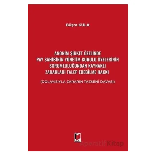 Anonim Şirket Özelinde Pay Sahibinin Yönetim Kurulu Üyelerinin Sorumluluğundan Kaynaklı Zararları Ta