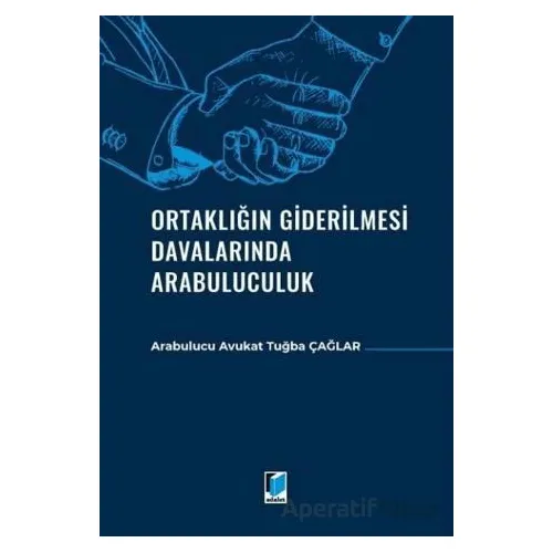 Ortaklığın Giderilmesi Davalarında Arabuluculuk - Tuğba Çağlar - Adalet Yayınevi