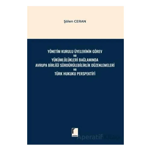 Yönetim Kurulu Üyelerinin Görev ve Yükümlülükleri Bağlamında Avrupa Birliği Sürdürülebilirlik Düzenl