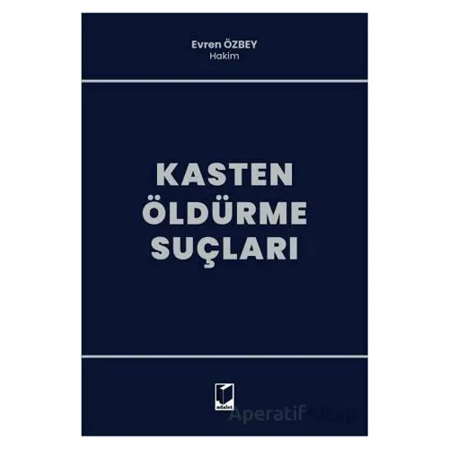 Kasten Öldürme Suçları - Evren Özbey - Adalet Yayınevi