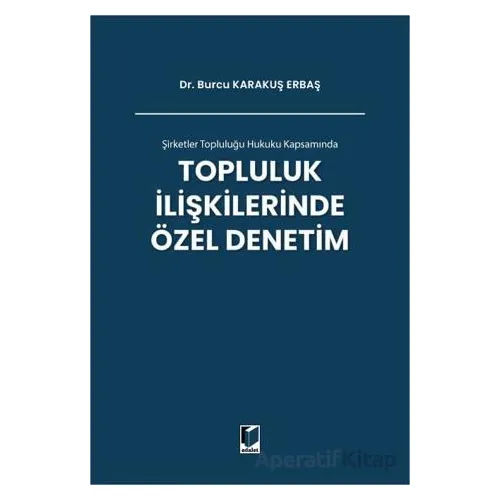 Şirketler Topluluğu Hukuku Kapsamında Topluluk İlişkilerinde Özel Denetim