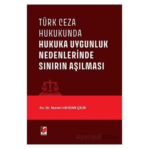 Türk Ceza Hukukunda Hukuka Uygunluk Nedenlerinde Sınırın Aşılması