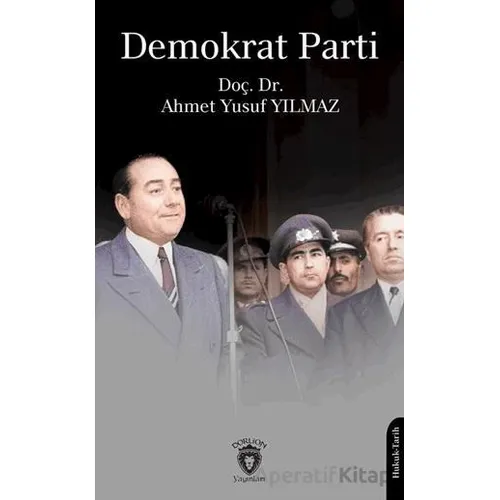 Demokrat Parti - Ahmet Yusuf Yılmaz - Dorlion Yayınları