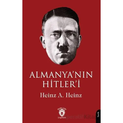 Almanya’nın Hitler’i - Heinz A. Heinz - Dorlion Yayınları
