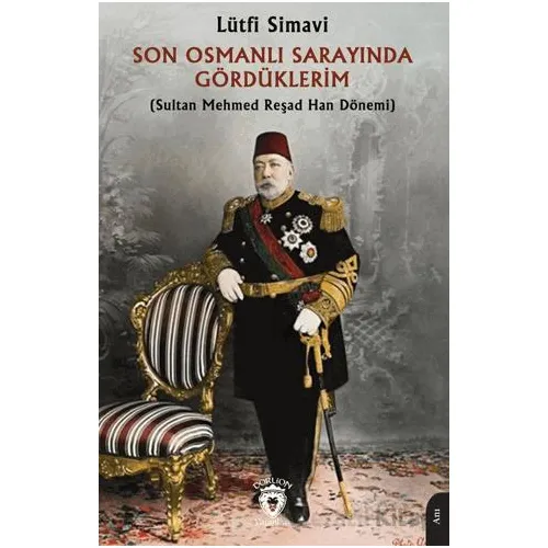 Son Osmanlı Sarayında Gördüklerim - Lütfi Simavi - Dorlion Yayınları