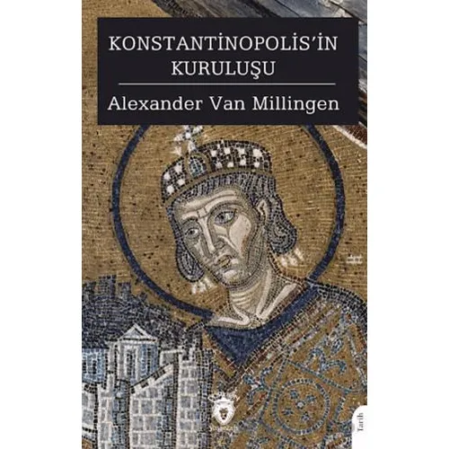 Konstantinopolis’in Kuruluşu - Alexander Van Millingen - Dorlion Yayınları